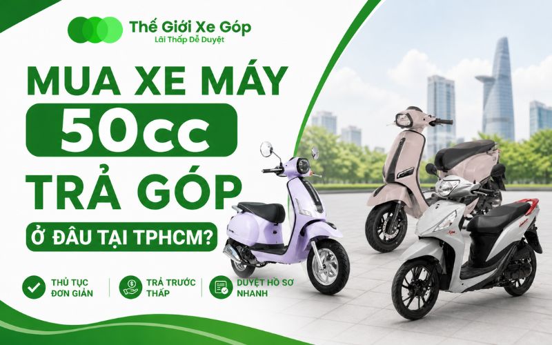 Mua xe máy 50cc trả góp ở đâu tại TPHCM