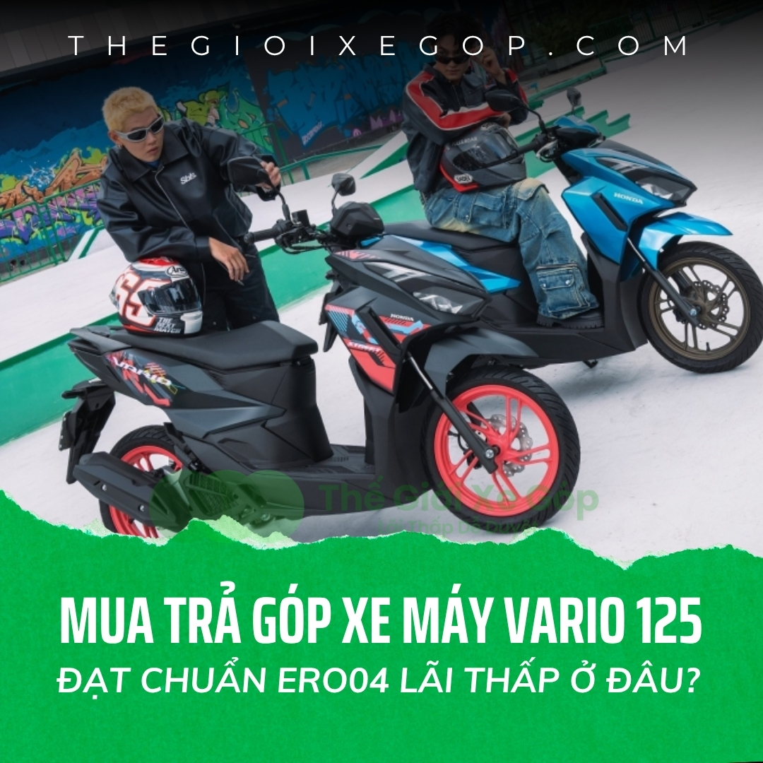 Mua trả góp xe máy Vario 125 đạt chuẩn ERO04 lãi thấp ở đâu?
