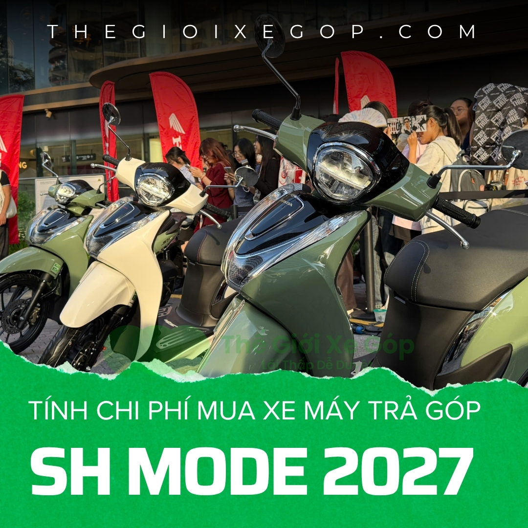 Bảng tính chi phí mua xe máy trả góp SH Mode 2027